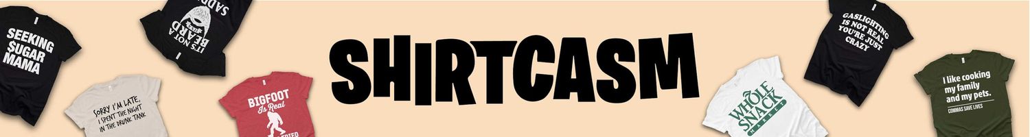 Explore Shirtcasm Shop Ideas