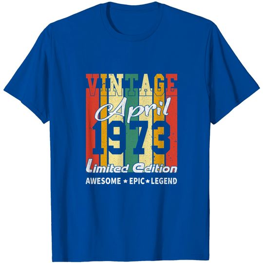 Discover Unissex T-Shirt 1973 Vintage Limited Edition Birthday Decoration April 1973 Camiseta