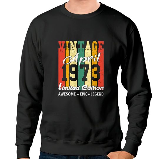 Discover Unissex Suéter 1973 Vintage Limited Edition Birthday Decoration April 1973 Camiseta