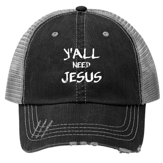 Discover Y'all Need Jesus Trucker Hats God Christian