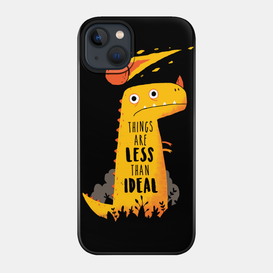 Discover Less Than ideal - Dinosaur - Phone Case