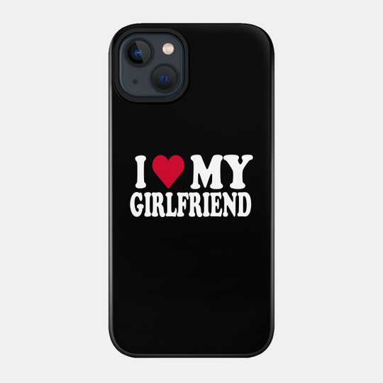 Discover I love my girlfriend - I Love My Girlfriend - Phone Case