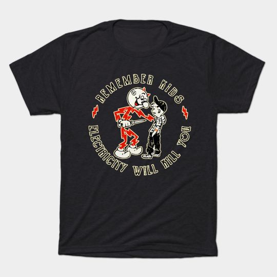 Discover Warning, Remember Kids, Electricity Will Kill You - classic - Reddy Kilowatt - T-Shirt