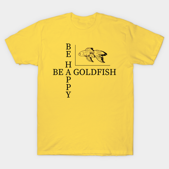 Discover Be a goldfish - Ted Lasso - T-Shirt