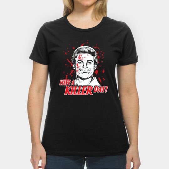 Discover Dexter - Have A Killer Day - Dexter - T-Shirt
