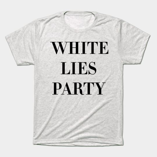 Discover White Lies Party - White Lies Party - T-Shirt