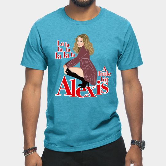 Discover A little bit Alexis - Comedy - T-Shirt