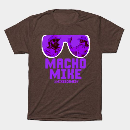 Discover Macho Mike - Mike B Comedy - T-Shirt