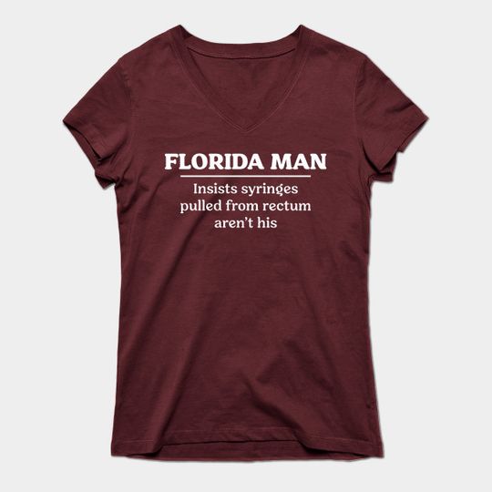 Discover Florida Man Rectum - Florida Man - T-Shirt