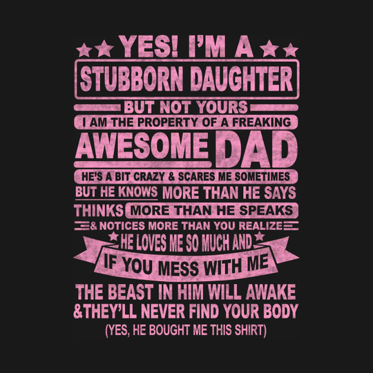 Discover YES! I'M A STUBBORN DAUGHTER - Yes Im A Stubborn Daughter - T-Shirt