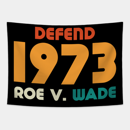 Discover Defend Roe V Wade 1973 - Roe V Wade - Tapestry
