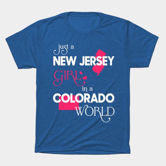 Discover Just a New Jersey Girl In a Colorado World - New Jersey Girl - T-Shirt
