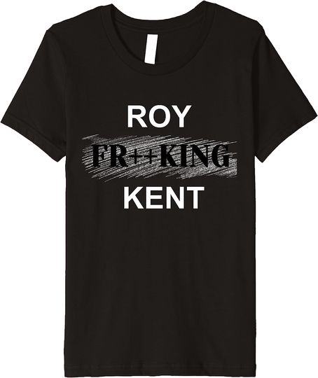 Discover Roy Freaking Kent Premium T-Shirt