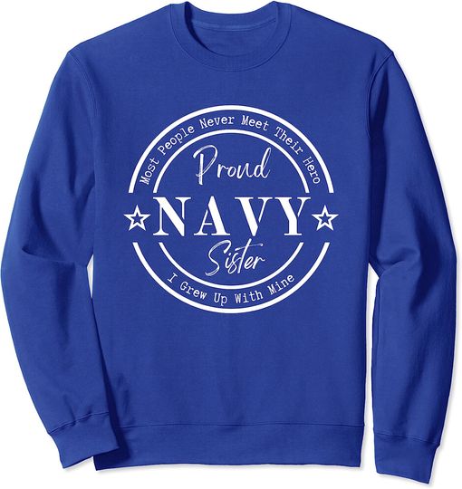 Discover Proud Navy Sister - I Grew Up With My Hero Sweatshirt