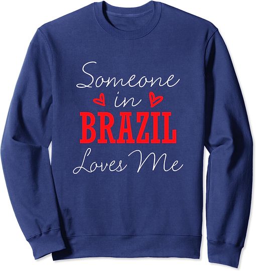 Discover Someone In Brazil Loves Me Relationship Couple Sweatshirt