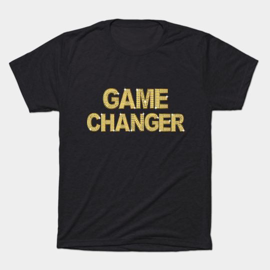 Discover Game Changer - Game Changer - T-Shirt