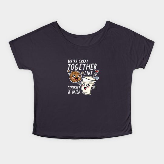 Discover We're Great Together Like Cookies & Milk - Cookies And Milk - T-Shirt