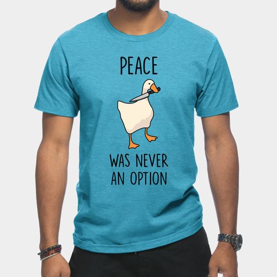 Discover Goose Peace Was Never An Option - Goose Game - T-Shirt