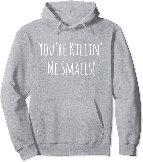 Discover You're Killin' Me Smalls Pullover Hoodie