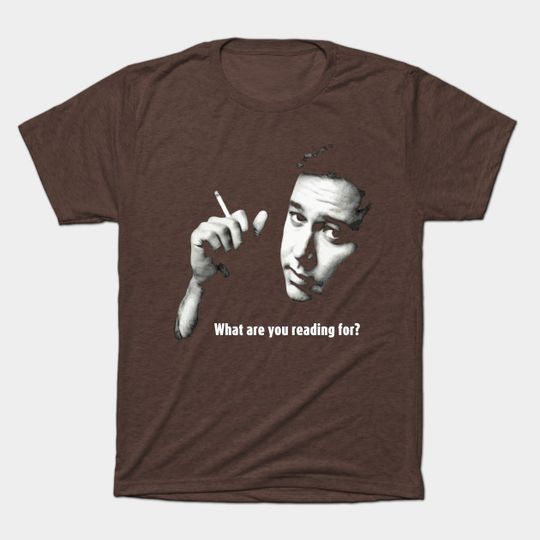 Discover What Are You Reading For? - Bill Hicks - T-Shirt