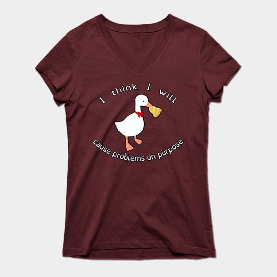 Discover "I Think I Will Cause Problems On Purpose" Untitled Goose Game Funny Cute Kawaii Fan Art - Untitled Goose Game - T-Shirt