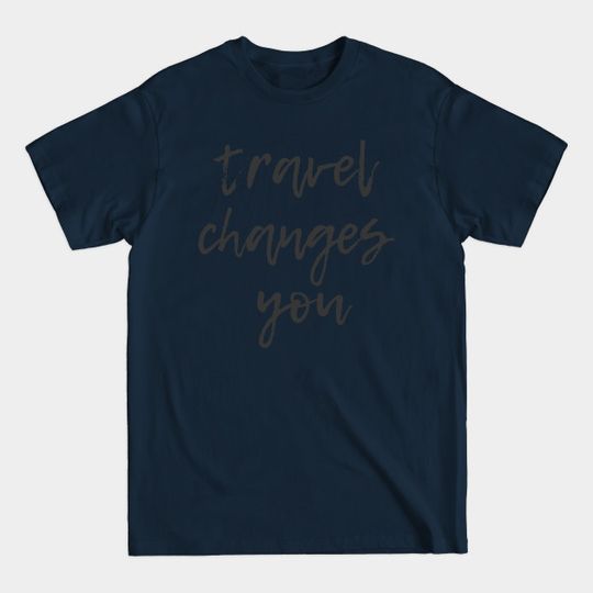 Discover Travel Changes You - Anthony Bourdain - T-Shirt