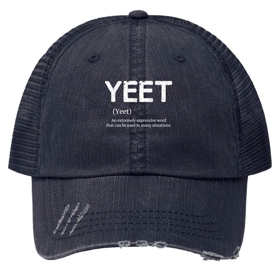 Discover Cool Yeet Definition Meme Slang Trucker Hats