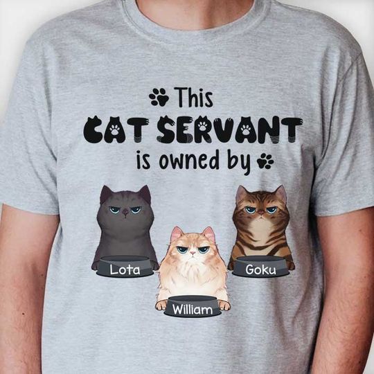 Discover This Cat Servant Is Owned By - Personalized T-Shirt