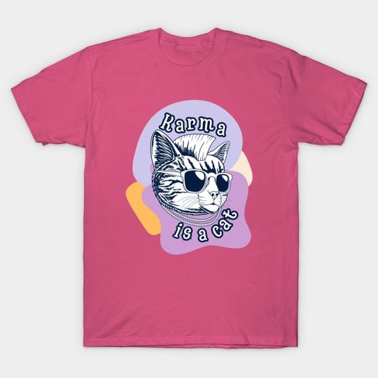 Discover Karma Is A Cat - Karma Taylor T-Shirt
