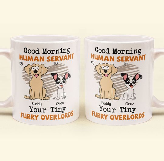 Discover Good Morning Human Servant - Dog Version - Personalized Mug