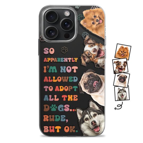 Discover Custom Image Not Allowed To Adopt Gift For Dog Mom Dad Personalized Phone Case