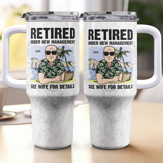 Discover Retired Under New Management See My Wife - Personalized 40oz Tumbler With Straw