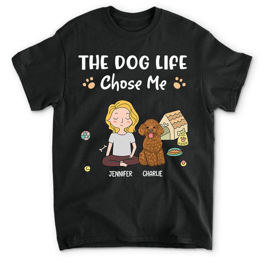 Discover Dog Life Chose Me - Personalized Custom Unisex T-shirt 