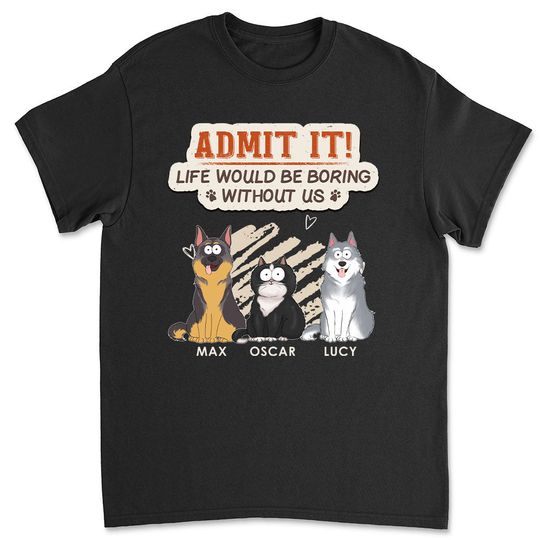 Discover Boring Life Without Pet - Personalized Custom Unisex T-shirt