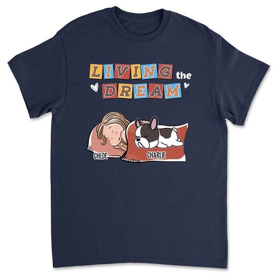 Discover Living The Dream 3 - Personalized Custom Unisex T-shirt 