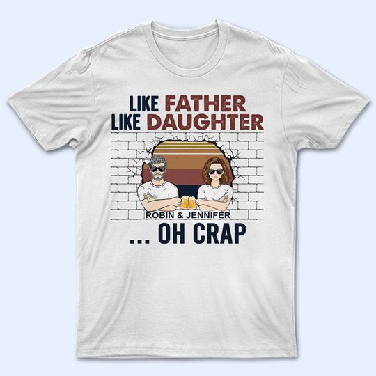 Discover Like Father Like Daughter Oh Crap Custom Gift For Father Personalized T-Shirt
