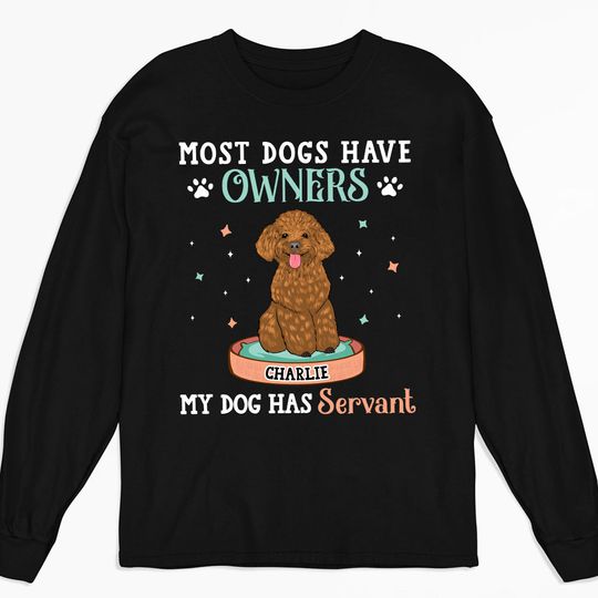 Discover Most Dogs Have Owners - Personalized Custom Long Sleeve T-shirt