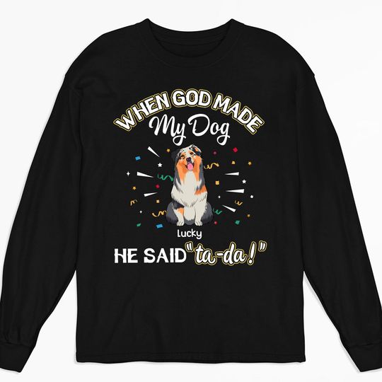 Discover God Made My Dog - Personalized Custom Long Sleeve T-shirt