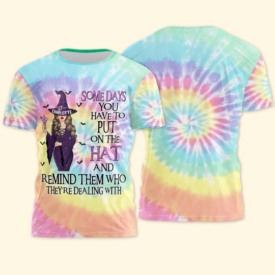 Discover Put On The Hat And Remind Them Who They're Dealing With - Personalized Tie Dye 3D All Over Printed Shirt - Halloween Gift For Her, Girl, Witches