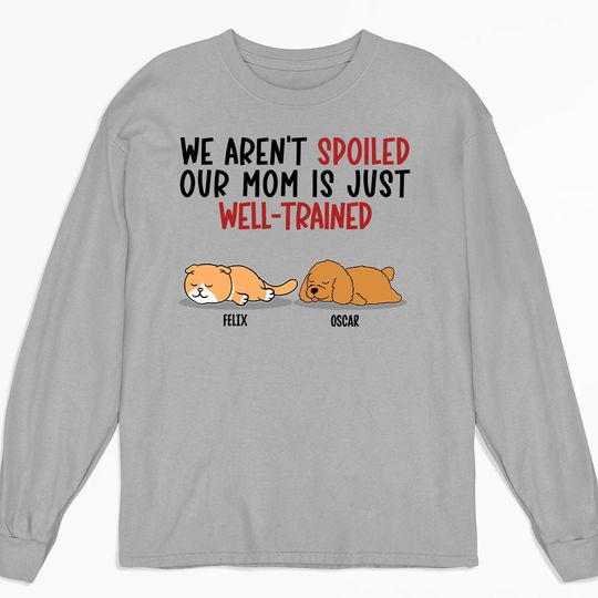 Discover Spoiled Pet & Well Trained Dad - Personalized Custom Long Sleeve T-shirt