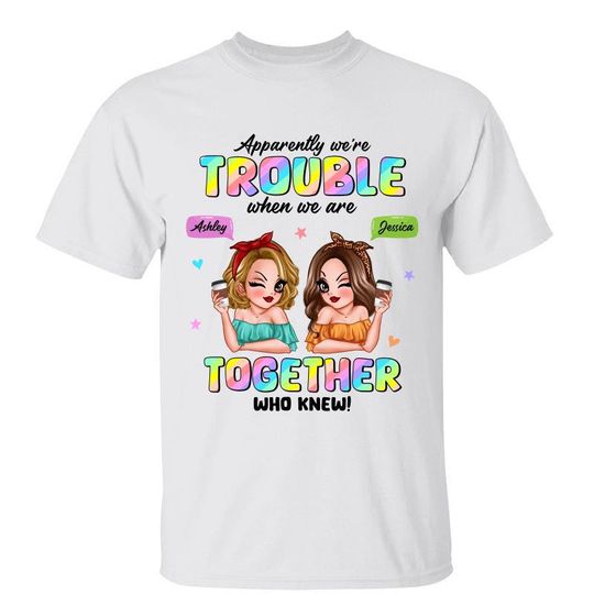 Discover Trouble Together Pretty Besties Gift For Best Friends Personalized Custom T-Shirt