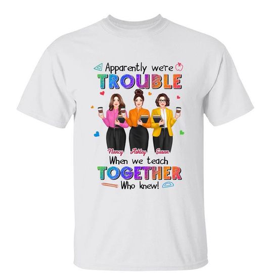 Discover Pretty Teacher Besties Trouble Together Personalized Custom Unisex T-Shirt