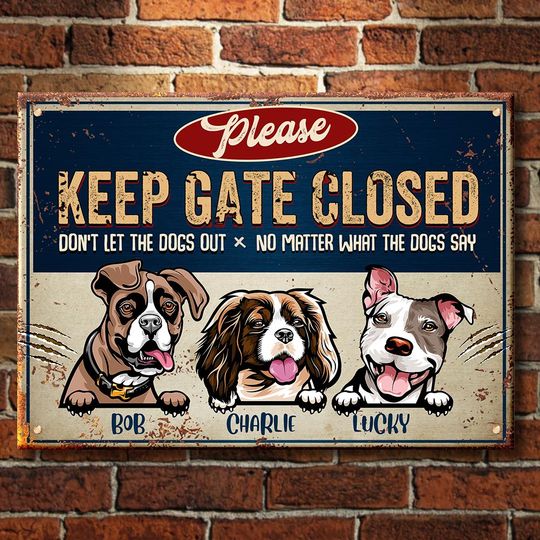 Discover Keep Gate Closed Don't Let The Dogs Out Funny Personalized Dog Metal Sign