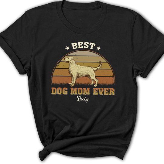 Discover Best Dog Mom Ever - Personalized Custom Women's T-shirt