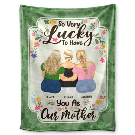 Discover Lucky To Have You Custom Gift For Mother Personalized Fleece Blanket
