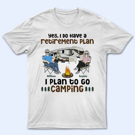 Discover I Do Have A Retirement Plan Old Camping Couple Personalized Custom T-Shirt