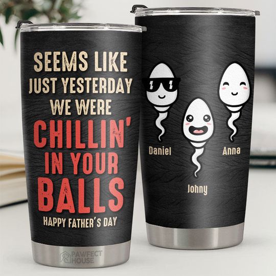 Discover We Were Chillin' In Your Balls Funny Custom Dad Personalized Father's Day Gift Tumbler