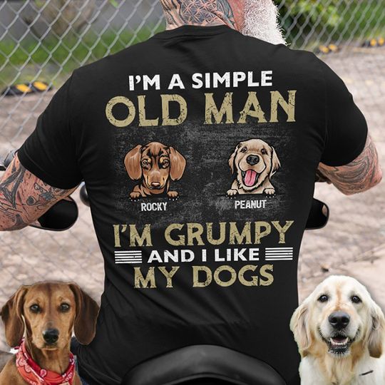 Discover Simple Old Man Like Dogs Personalized Custom Dog Backside Personalized T-Shirt