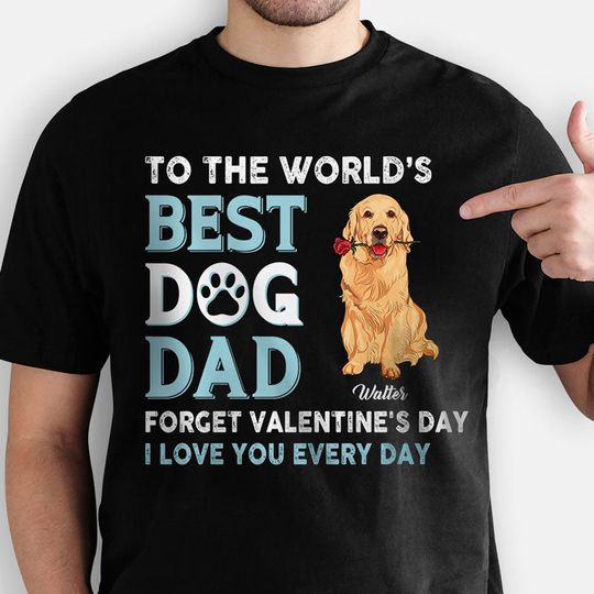 Discover To The World Best Dog Dad I Love You Every Day Personalized Gift For Dog Dad T-Shirt