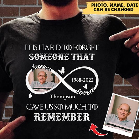 Discover Upload Image You Gave Us So Much To Remember We Love You Forever Memorial Custom T-Shirt